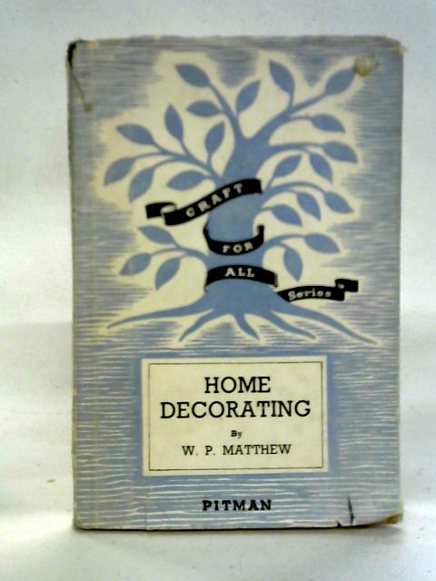 Home Decorating By W. P. Matthew