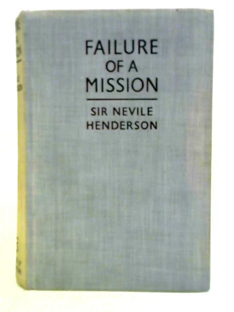 Failure Of A Mission von Nevile Henderson