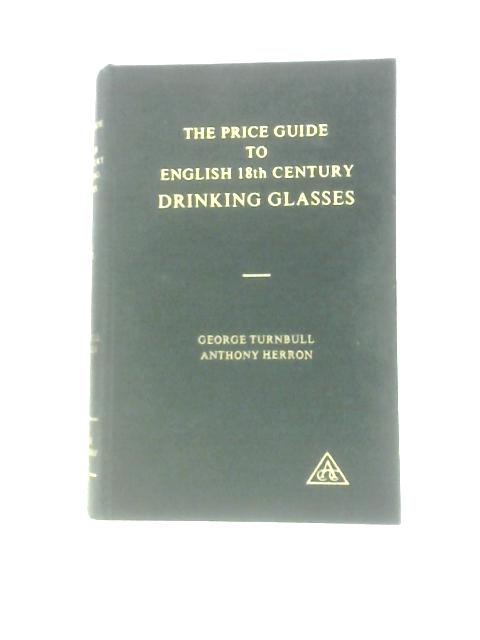 Price Guide to English 18th Century Drinking Glasses By George A.Turnbull & Anthony G.Herron