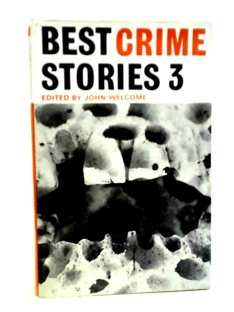 Best Crime Stories 3 By John Welcome Ed.