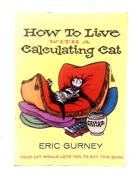 How To Live With A Calculating Cat By Eric Gurney