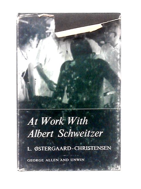 At Work With Albert Schweitzer par Lavrids Ostergaard-Christensen