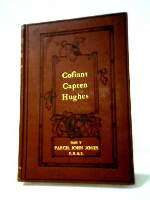 Cofiant Capten Hughes Gellidara By Parch. John Jones