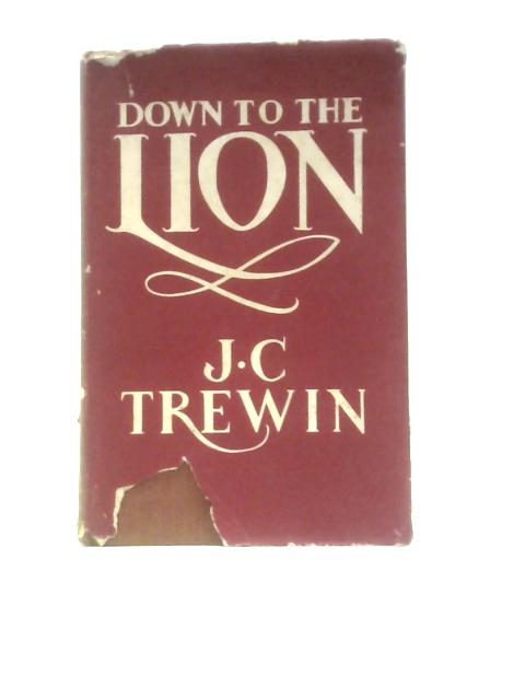 Down to the Lion von J.C.Trewin