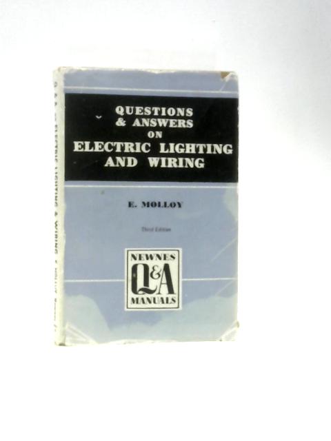 Questions & Answers on Electric Lighting and Wiring By E. Molloy