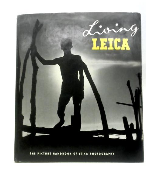 Living Leica: The Picture Handbook of Leica Photography By Dr Walter Kross