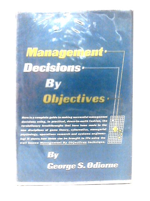 Management Decisions by Objectives By George S. Odiorne
