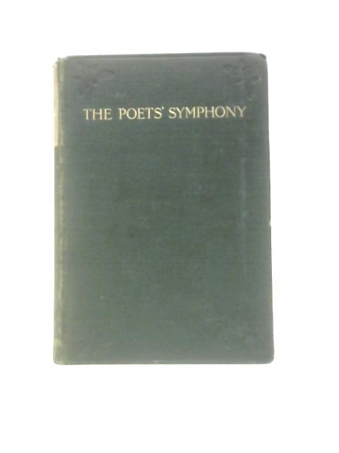 The Poets' Symphony: Being A Collection Of Verses Written By Some Of Those Who In Time Past Have Loved Music. von G.H.Wollaston (Ed.)