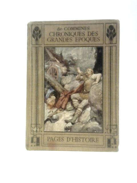 Pages d'Histoire: Chroniques des Grandes Epoques de la France By X. De Commines