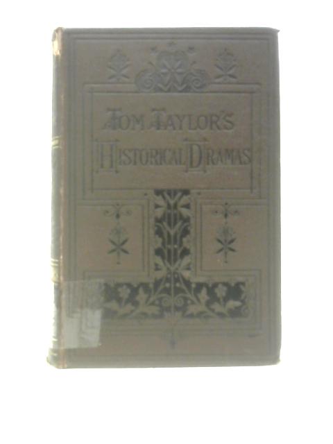 Historical Dramas By Tom Taylor