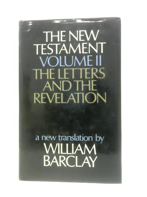 The New Testament A New Translation Volume Two The Letters And The Revelation von William Barclay (Trans.)