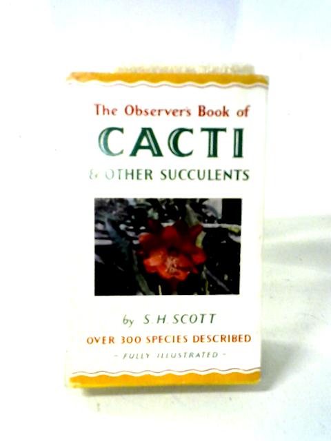 The Observer's Book Of Cacti And Other Succulents von S.H. Scott