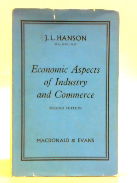 Economic Aspects Of Industry And Commerce By John Lloyd Hanson
