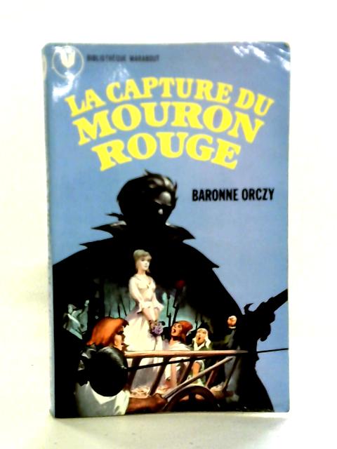 La Capture du Mouron Rouge By Baronne Orczy