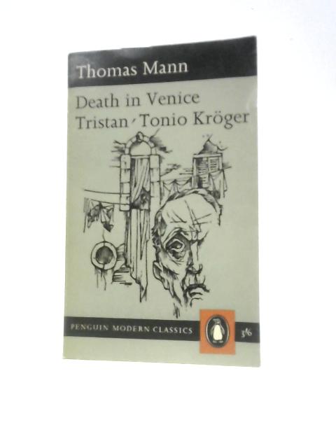 Death in Venice Tristan Tonio Kroger By Thomas Mann