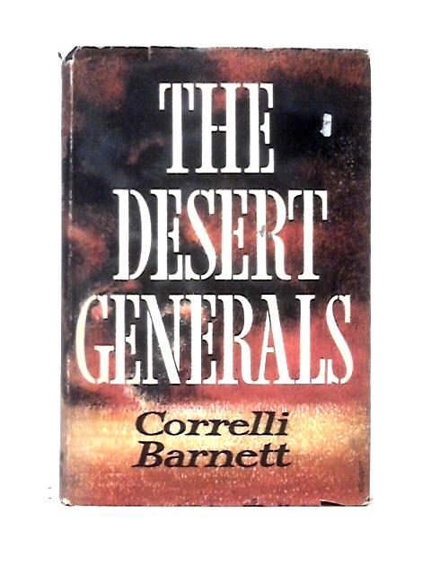 The Desert Generals By Correlli Barnett