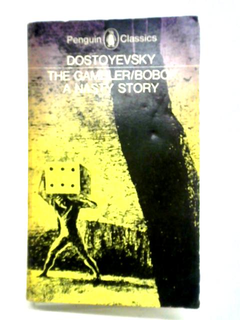 The Gambler; Bobok; A Nasty Story By Fyodor Dostoyevsky