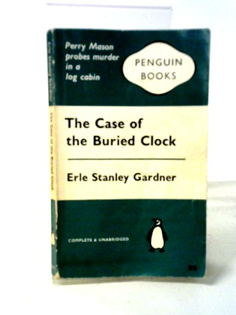 The Case Of The Buried Clock By Erle Stanley Gardner