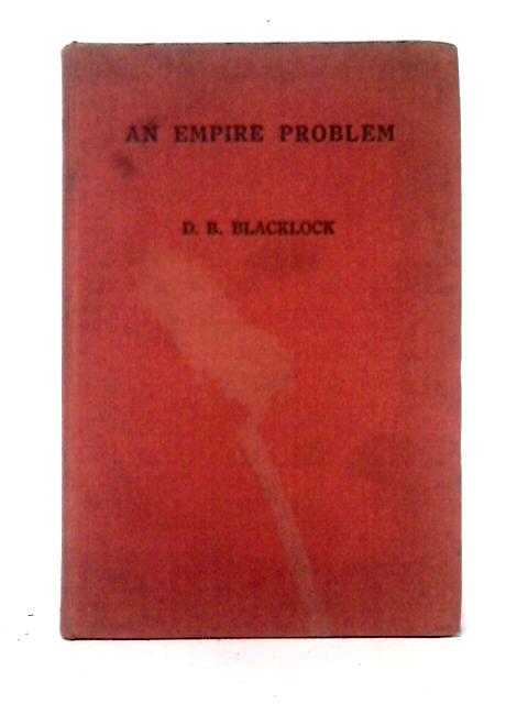 An Empire Problem: The House and Village in the Tropics By D. B. Blacklock