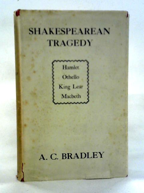 Shakespearean Tragedy von A. C. Bradley