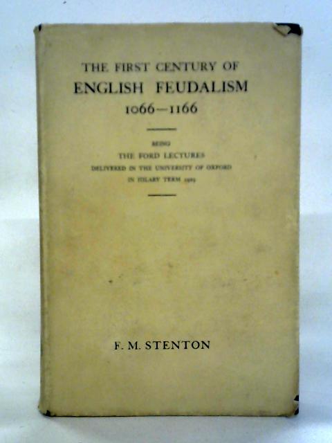 The First Century of English Feudalism 1066-1166 par F.M. Stenton
