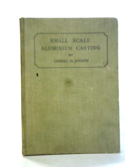 Small Scale Aluminium Casting von Lionel O. Joseph