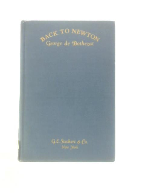 Back To Newton ~ A Challenge To Einstein's Theory Of Relativity von Georges de Bothezat