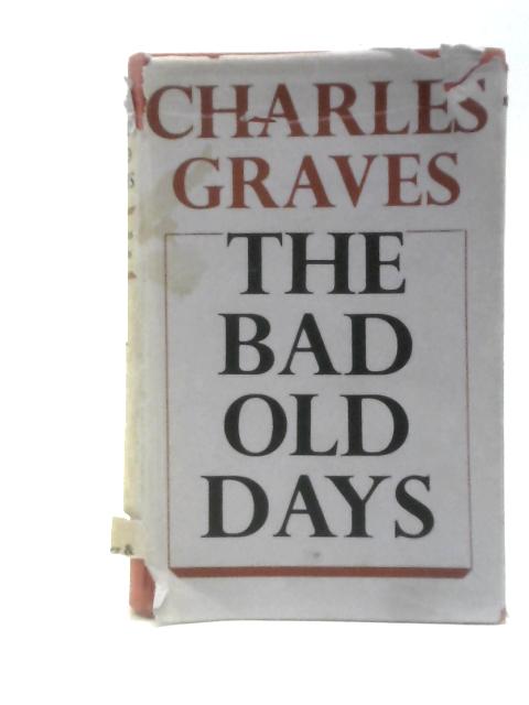 The Bad Old Days By Charles Graves