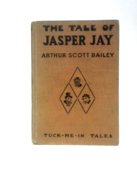 The Tale of Jasper Jay By Arthur Scott Bailey