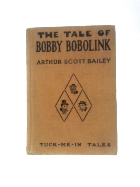 The Tale of Bobby Bobolink By Arthur Scott Bailey