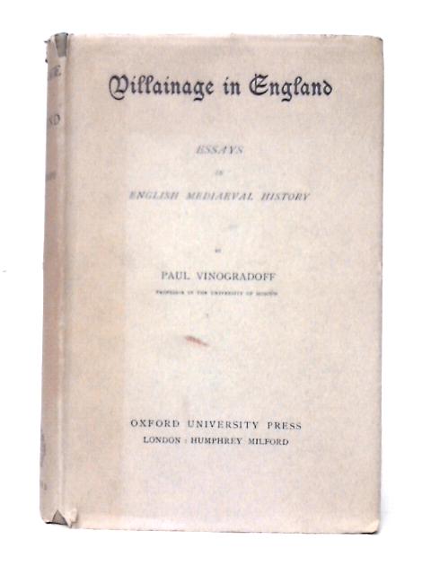 Villainage in England; Essays in English Mediaeval History By Paul Vinogradoff