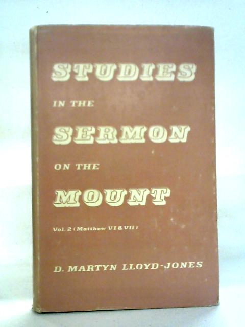 Studies In The Sermon On The Mount: Vol. II By D. Martyn Lloyd-Jones