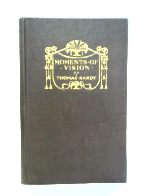 Moments Of Vision And Miscellaneous Verses By Thomas Hardy