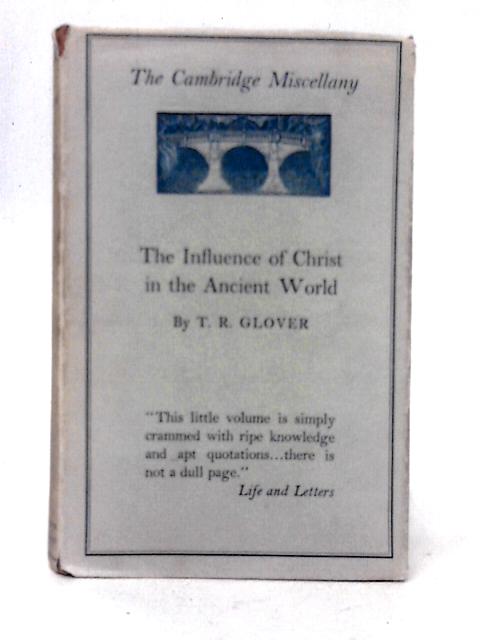 The Influence of Christ in the Ancient World von T. R. Glover