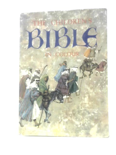 The Children's Bible - In Colour: The Old Testament and the New Testament By Credited