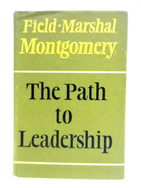 The Path To Leadership von Field Marshal Montgomery