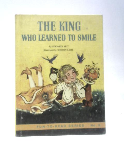 The King Who Learned to Smile By Seymour Reit