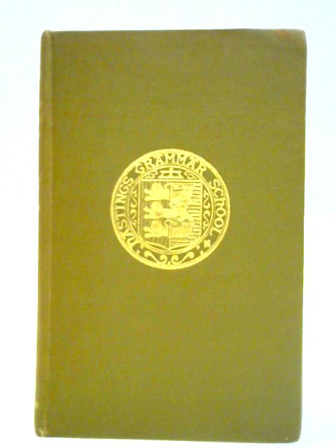 The History Of Hastings Grammer School 1619-1956 By J. Manwaring Baines & L. R. Conisbee