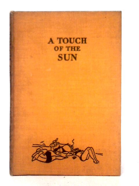 A Touch Of The Sun. All You Need To Know-and More- About Holidays. von Dennis Rooke & Alan D'egville