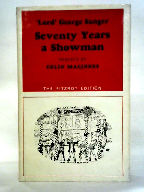 Seventy Years A Showman By George Sanger