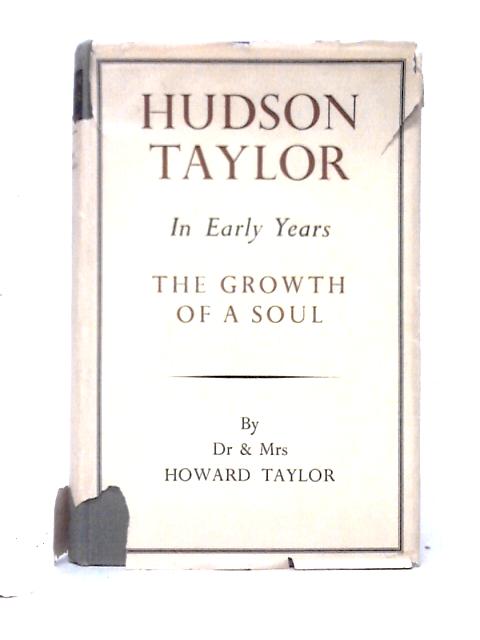 Hudson Taylor. In Early Years. The Growth of a Soul von Dr & Mrs Howard Taylor