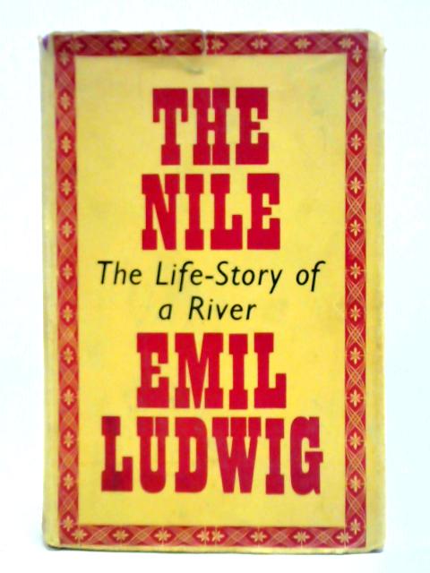 The Nile; The Life-Story of a River par Emil Ludwig