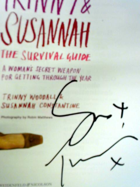 Trinny & Susannah: The Survival Guide - A Woman's Secret Weapon for Getting Through the Year By Trinny Woodall Susannah Constantine