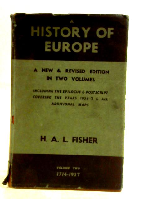 Europe for the Opening of the XVIII Century to 1938, Vol. II. By H.A.L. Fisher