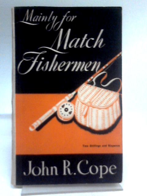Mainly for Match Fishermen By John R. Cope