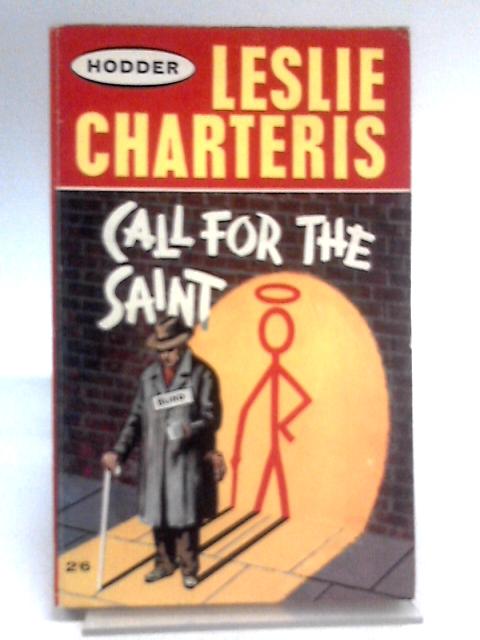 Call For the Saint By Charteris Leslie