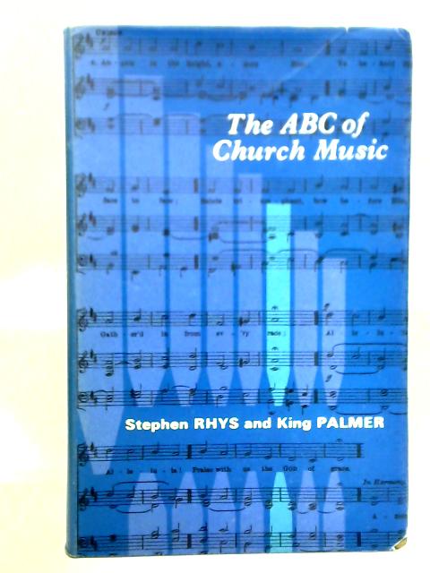 The ABC Of Church Music By Stephen Rhys & King Palmer