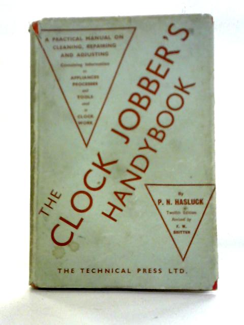 The Clock Jobber's Handybook By P.N. Hasluck