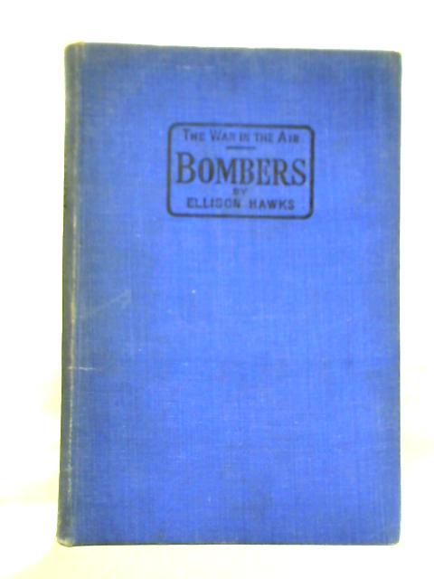 War In The Air: Bombers Of The Present War By Ellison Hawks