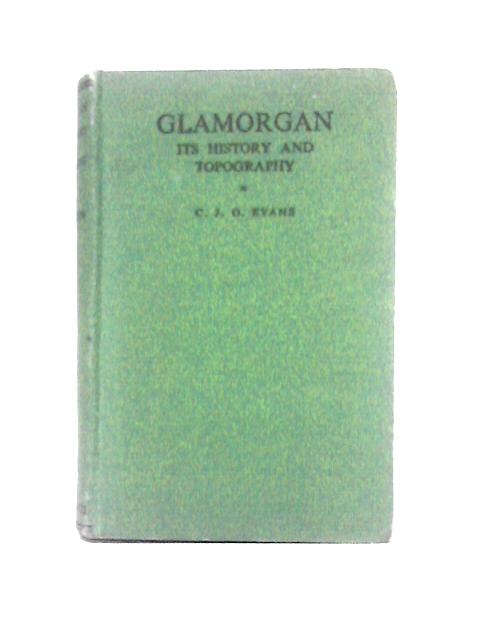 Glamorgan Its History and Topography par C. J. O. Evans